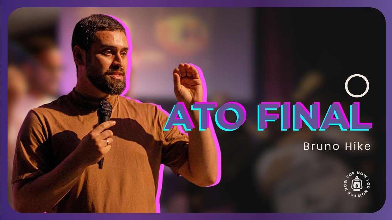 O Ato Final | Bruno Rike | ForNow Novembro - YouTube