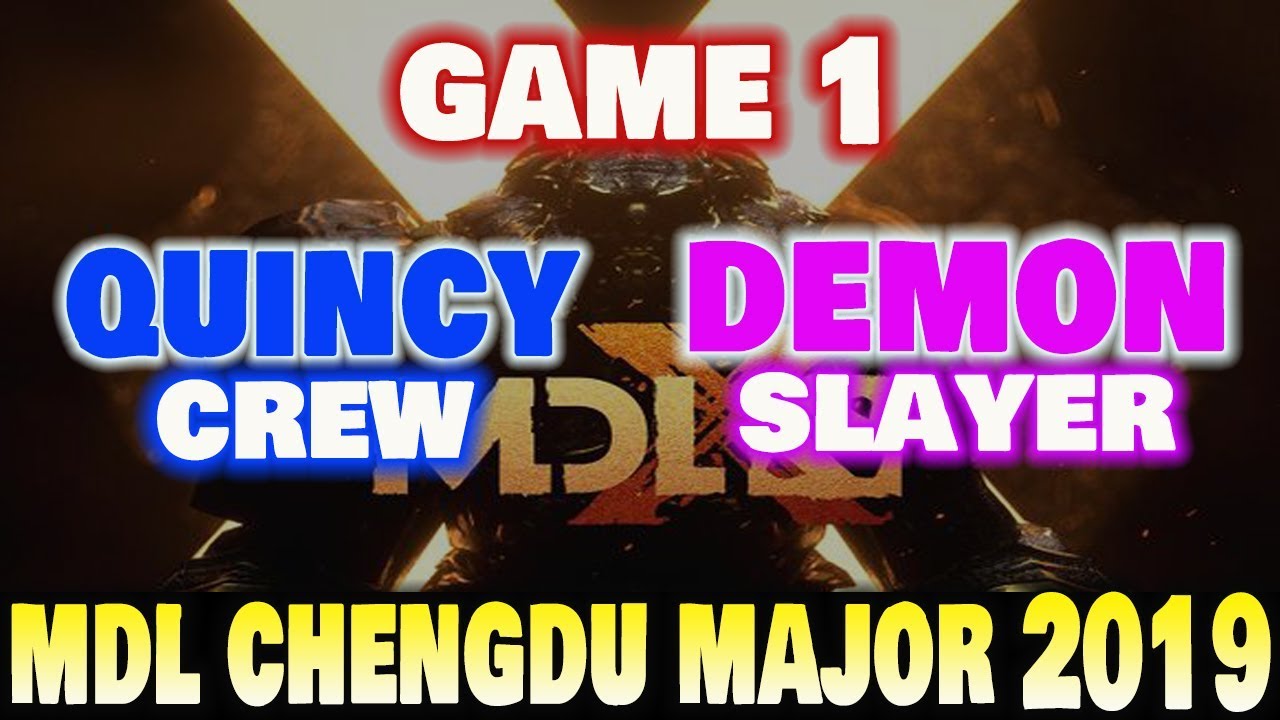 QUINCY CREW VS DEMON SLAYERS GAME 1 MDL CHENGDU MAJOR 2019 DOTA2