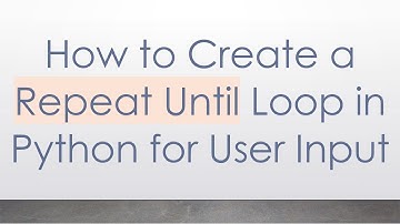 How to Create a Repeat Until Loop in Python for User Input
