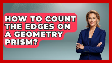 How To Count The Edges On A Geometry Prism? - All About Geometry
