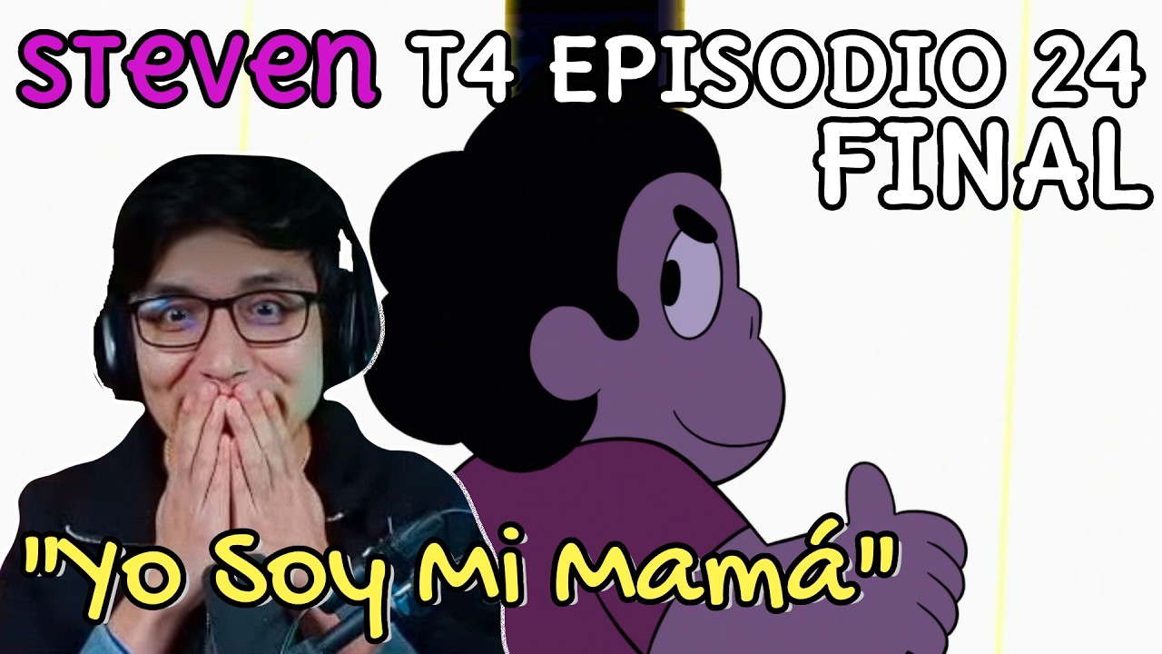 JugandorCriticon Reacciona a Steven Universe Temporada 4 Episodio 24 FINAL (Yo soy mi mamá)
