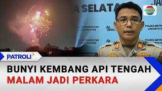 Bunyi Kembang Api Tengah Malam Jadi Perkara | Patroli