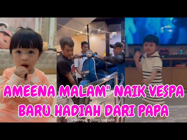 LIVE AMEENA NGOTOT NAIK VESPA BARU DARI PAPA class=