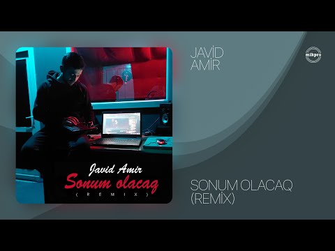 Javid Amir — Sonum Olacaq (Remix)