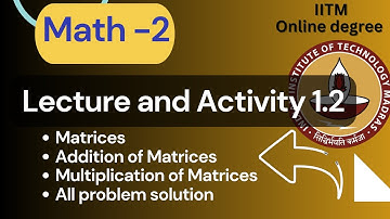 Math-2 Lecture and Activity 1.2 (Hindi) | Math-2 Week-1 | Matrices | #iitmadras #iitm #matrix