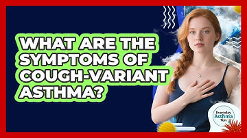 What Are The Symptoms Of Cough-Variant Asthma?