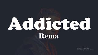 Rema - Addicted [Lyrics] Rave & Roses Album