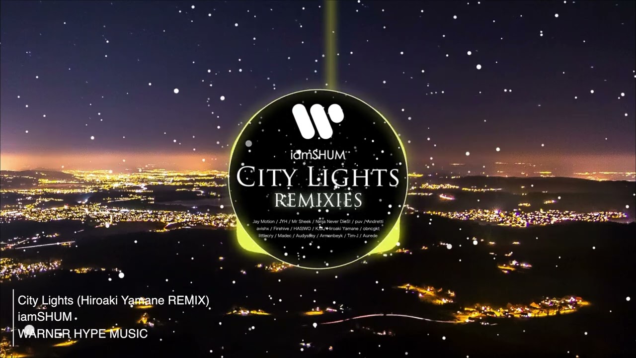 🔴iamSHUM / City Lights ( Hiroaki Yamane REMIX ) from City Lights