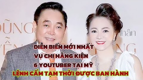 Diễn Biến Mới Vụ Chị Hằng Kiện 6 Youtuber Tại Mỹ/Lệnh Cấm Tạm Thời Được Ban Hành#nguyenphuonghang