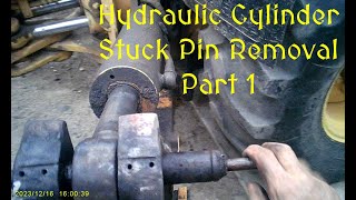 Stuck Hard Hydraulic Cylinder Pin Removal  Part 1  Case 580