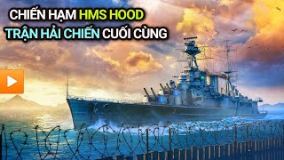 Chiến hạm HMS Hood  Trận chiến cuối cùng | Battleship HMS Hood | The last war