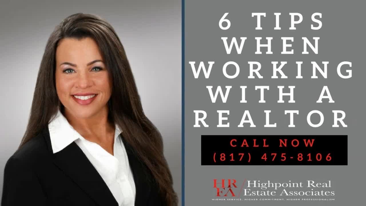 6 Tips When Working With A RealtorFort Worth TXCall Now 8174758106