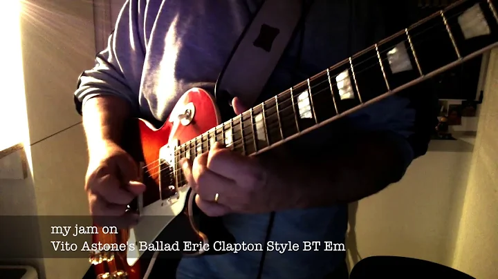 my jam on Vito Astone's Ballad Eric Clapton Style BT Em  - Line 6 HELIX