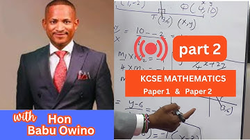 Hon BABU OWINO Teaching Mathematics: KCSE 2025 MATHEMATICS PAPER 1 & PAPER 2