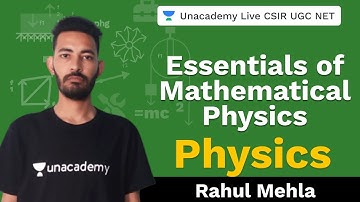Essentials of Mathematical Physics  | Unacademy Live CSIR UGC NET | Rahul Mehla