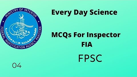 Every Day Science MCQs for Inspector FIA|| Every Day Science MCQs for FIA Jobs 04