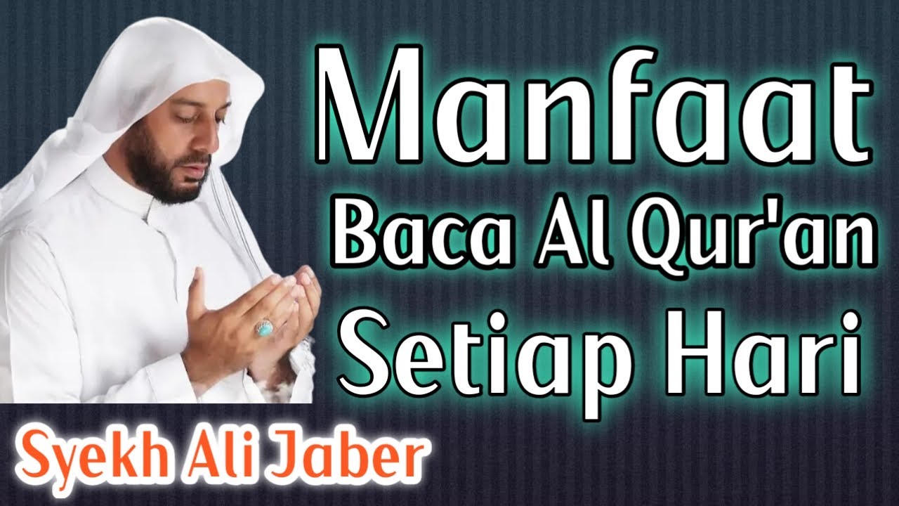 Syekh Ali Jaber ~ MANFAAT BACA AL QUR'AN SETIAP HARI 