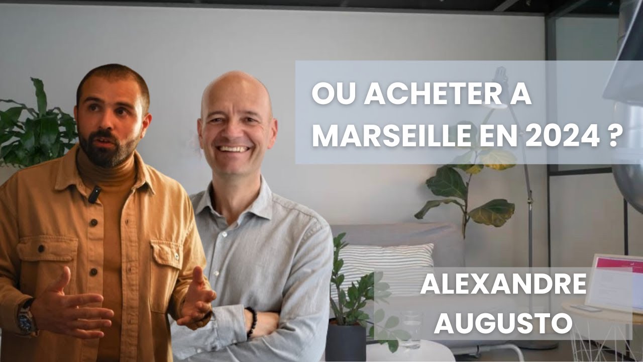 Point sur le marché immo à Marseille en 2024 avec Alexandre Augusto