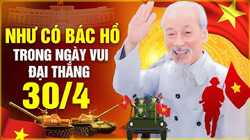 Như Có Bác Hồ Trong Ngày Vui Đại Thắng | NHẠC 30/4 GIẢI PHÓNG MIỀN NAM HAY NHẤT