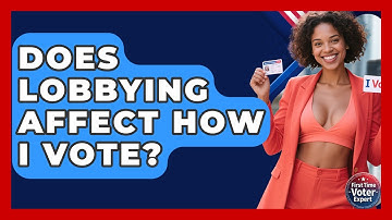 Does Lobbying Affect How I Vote? - First Time Voter Expert