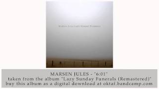 Marsen Jules - 6:01 (from Lazy Sunday Funerals - Remastered)
