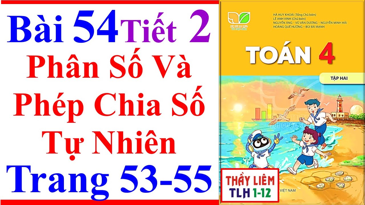 Toán Lớp 4 Bài 54 | Phân Số Và Phép Chia Số Tự Nhiên | Trang 53 - 55 | Kết Nối Tri Thức Tiết 2 Tập 2