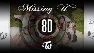 𝟴𝗗 𝗠𝗨𝗦𝗶𝗖 | Missing U - TWICE (트와이스) | Use headphones🎧🎧🎧