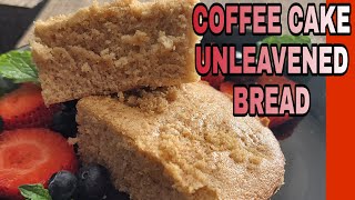 COFFEE CAKE UNLEAVENED BREAD RECIPE