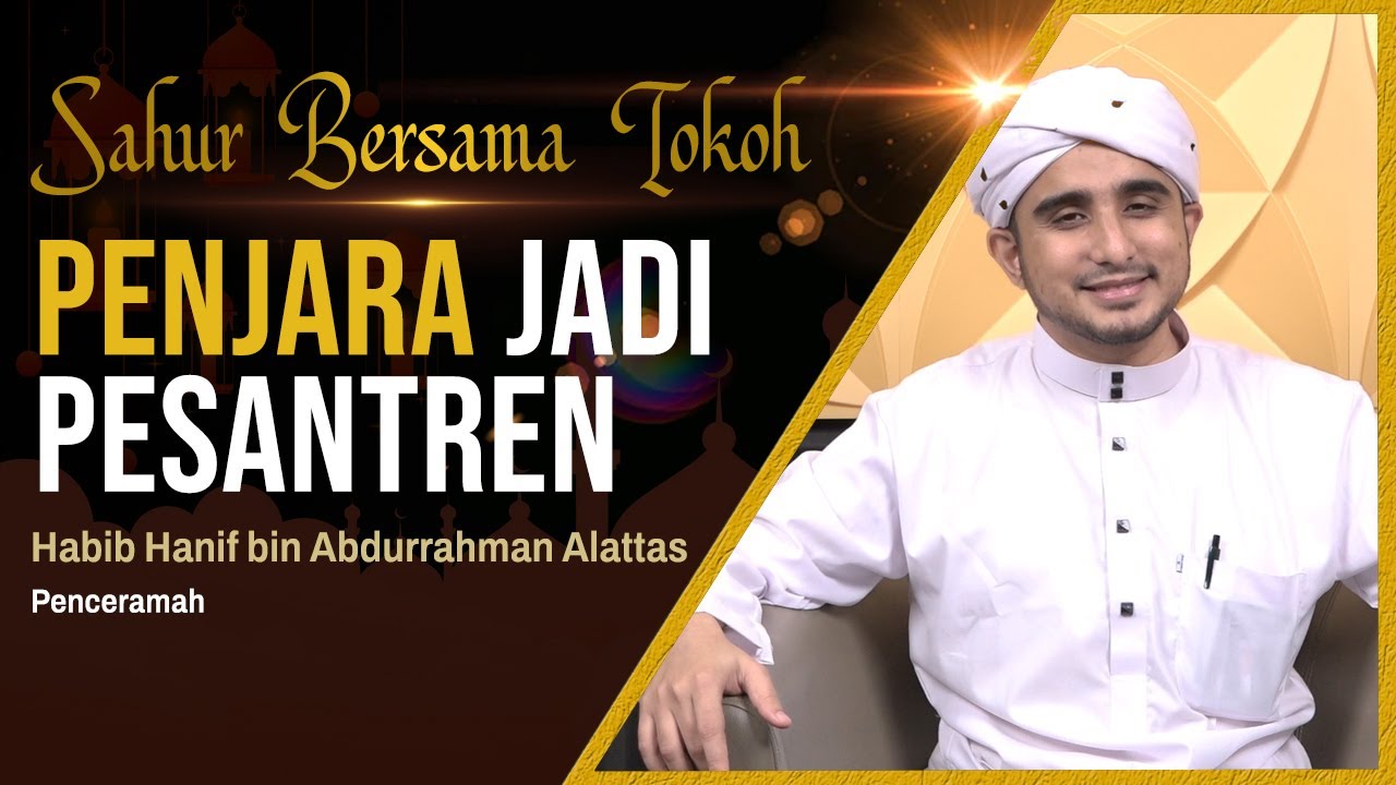 Dari Tesis Sampai Penjara || Habib Hanif bin Abdurrahman Alattas