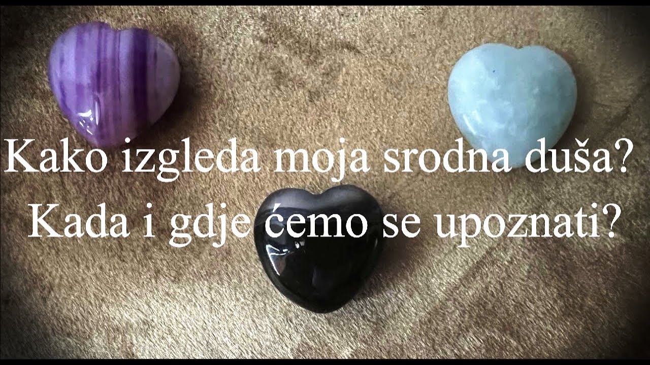 Kako izgleda moja srodna duša? Kada i gdje ćemo se upoznati?