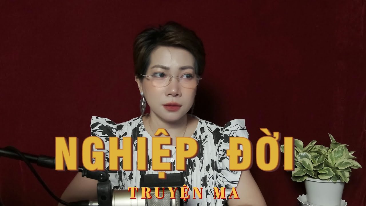 Truyện ma Thy kể : NGHIỆP ĐỜI