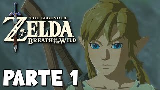 PRIMERA HORA DE JUEGO | PARTE #1 | THE LEGEND OF ZELDA: BREATH OF THE WILD