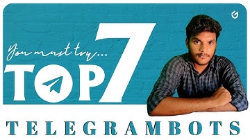 Top 7 Telegram Bot