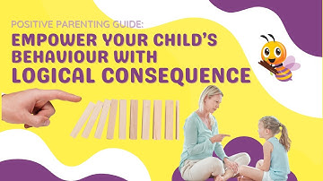 Empowering Your Child with Logical Consequences - A Positive Parenting Guide to Nurturing Growth