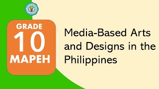 ARTS G10 Q3 W2 Media- Based Arts and Design in the Philippines