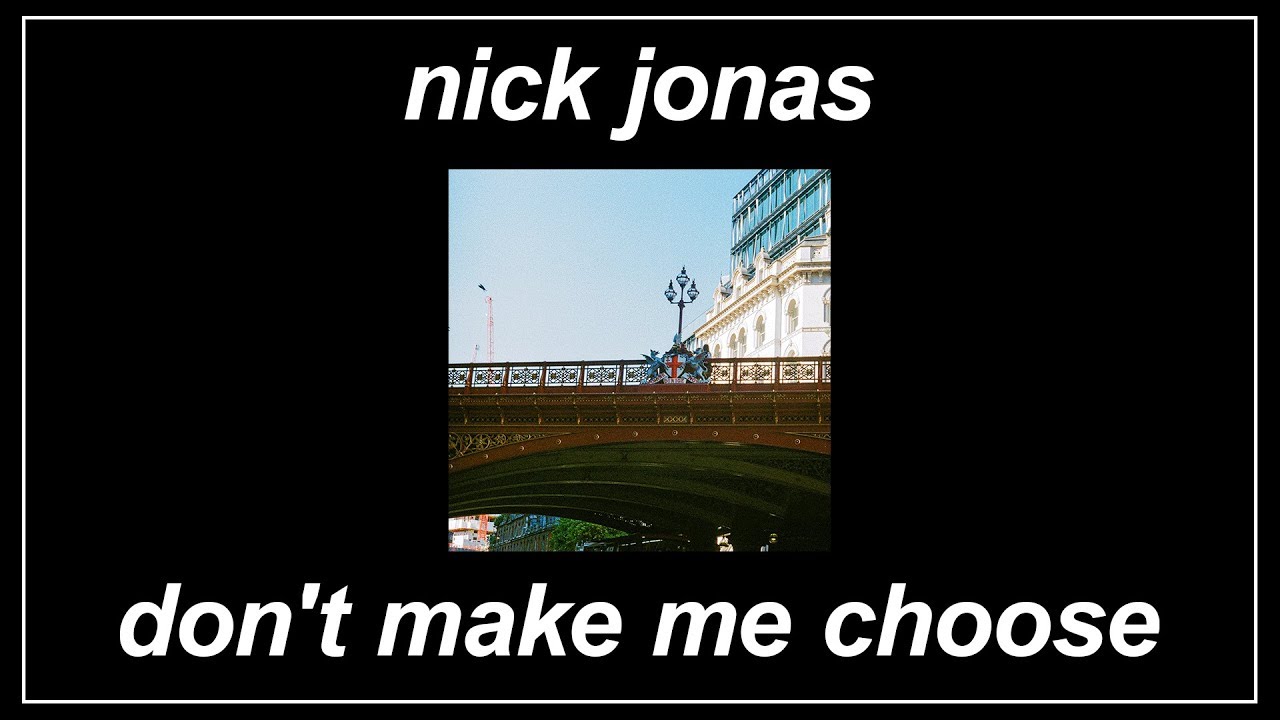  Don’t Make Me Choose - Nick Jonas (Lyrics)