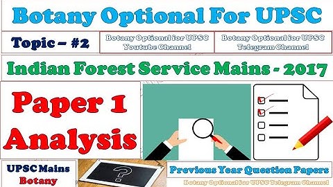Indian Forest Service (Mains) Examination 2017 – Botany optional Paper I – QUESTION PAPER Analysis