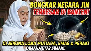 NEGARA JIN TERBESAR DI BANTEN DI JERONA LOBA EMAS & PERAK || ABUYA UCI TURTUSI