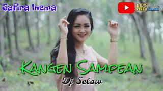 Safira Inema - Kangen Sampean Baru 2020 DJ Selow