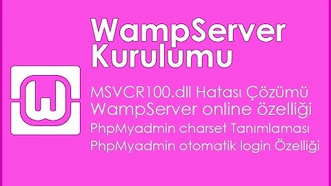 Wampserver Kurulumu ve Detaylı Ayarlamalar,  localhost,  windows 10,  php