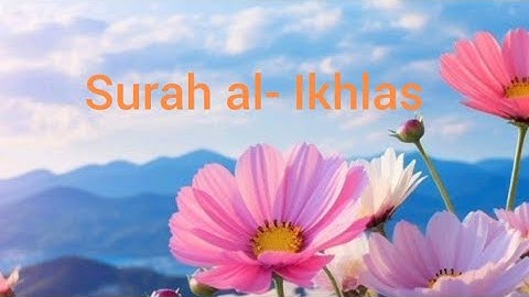 Surah al-Ikhlas........🥰🥰🥰🥰🥰  | سورة الإخلاص  | সুরা আল- ইখলাস | Popular Islamic video.... 🥰🥰🥰