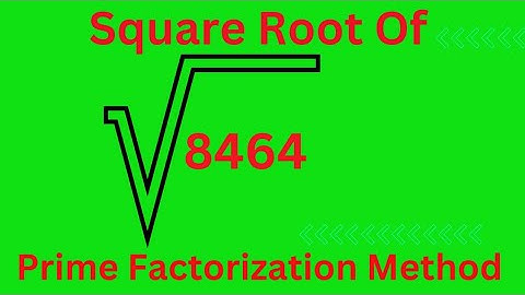 Square root of 8464 by prime factorization 