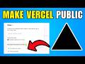 How To Make Vercel Deployment Public (2026) (Best Method)