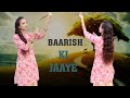 Baarish ki jaye  dance performance  fun time with srishti 