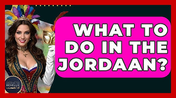 What To Do In The Jordaan? - Exploring The Benelux