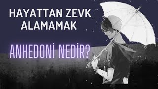 HAYATTAN ZEVK ALAMIYOR MUSUN? ANHEDONİ NEDİR? DEPRESYON İŞARETİ ANHEDONİ BELİRTİLER VE TEDAVİSİ. Resimi