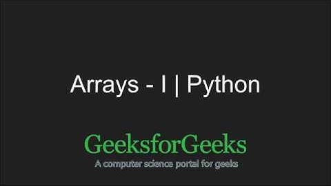 Python Programming Tutorial | Arrays - Part 1 | GeeksforGeeks