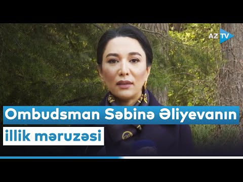 Ombudsman Səbinə Əliyevanın illik məruzəsi