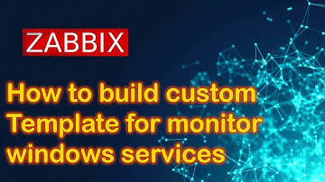 ZABBIX: How to build a Custom template for monitor  windows services
