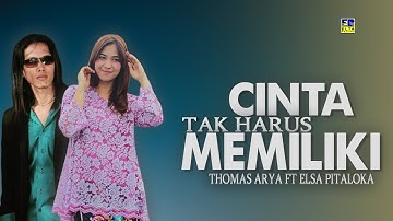 Thomas Arya Feat Elsa Pitaloka - Cinta Tak Harus Memiliki (Official Music Video)